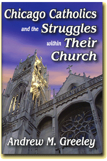 Chicago-area Catholics mostly approve of the pope, their cardinal and their parish priest, but they don't like being told how to conduct their sex lives and they find the Sunday mass deadly dull, best-selling author and former Chicago Sun-Times columnist Andrew Greeley writes in his latest and final book